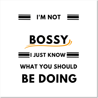 I'm not Bossy i just know what you should be doing Gift Posters and Art
